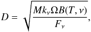 \begin{equation} D = \sqrt{\frac{M k_\nu \Omega B(T, \nu)}{F_\nu}} , \end{equation}