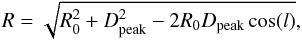 \begin{equation} R = \sqrt{R_\text{0}^2 + D_\text{peak}^2 - 2R_\text{0}D_\text{peak}\cos(l)} \label{equaR} , \end{equation}