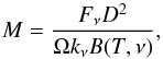 \begin{equation} M = \frac{F_\nu D^2}{\Omega k_\nu B(T,\nu)} \label{equaM} , \end{equation}