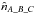 \hbox{$\hat{n}_{A\_B\_C}$}