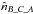 \hbox{$\hat{n}_{B\_C\_A}$}