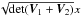 \hbox{$\sqrt{\det (\bm{V}_1 + \bm{V}_2)}x$}