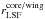 \hbox{$r^{\mathrm{core}/\mathrm{wing}}_\mathrm{LSF}$}