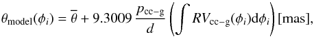 \begin{equation} \label{diam_mod} \theta_{\rm model}(\phi_{i}) = \overline{\theta} + 9.3009\,\frac{p_\mathrm{cc-g}}{d} \left(\int RV_\mathrm{cc-g}(\phi_{i}) {\rm d}\phi_{i}\right) [{\rm mas}], \end{equation}