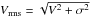 \hbox{$V_{\mathrm{rms}}=\sqrt{V^2+\sigma^2}$}