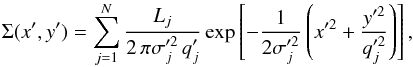\begin{equation} \Sigma(x',y')=\sum^{N}_{j=1}\frac{L_j}{2\,\pi\sigma _{j}'^{2}\,q'_j}\exp\left[-\frac{1}{2\sigma_j'^2}\left(x'^2+\frac{y'^2}{q_j'^2}\right)\right] , \end{equation}