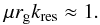 \begin{equation} \mu r_{\rm g} k_{\rm res} \approx 1. \end{equation}