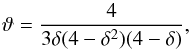 \begin{equation} \vartheta = {4\over 3 \delta(4-\delta^2)(4-\delta)}, \end{equation}