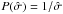 \hbox{$P(\hat{\sigma})=1/\hat{\sigma}$}