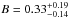 \hbox{$B=0.33^{+0.19}_{-0.14}$}