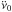 \hbox{$\ddot \nu_0$}