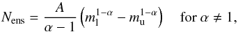 \begin{equation} N_{\rm{ens}}=\frac{A}{\alpha - 1}\left( m_{\rm{l}}^{1-\alpha}-m_{\rm{u}}^{1-\alpha} \right)\quad\mbox{for }\alpha\ne 1, \label{Eq:ClumpsPerInterval} \end{equation}