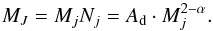 \begin{equation} M_J=M_jN_j = A_{\rm d} \cdot M_j^{2-\alpha}. \end{equation}
