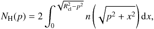 \begin{equation} N_{\rm H}(p)=2\int_{0}^{\sqrt{R_{\rm cl}^2-p^2}} n\left(\sqrt{p^2+x^2}\right) {\rm d}x, \label{Eq:NHp} \end{equation}
