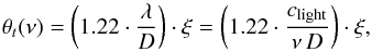 \begin{equation} \label{myXCLASS:DiffractionLimit} \theta_t(\nu) = \left(1.22 \cdot \frac{\lambda}{D}\right) \cdot \xi = \left(1.22 \cdot \frac{c_{\rm light}}{\nu \, D}\right) \cdot \xi, \end{equation}