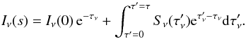 \appendix \setcounter{section}{2} \begin{equation} I_{\nu}(s) = I_{\nu}(0) \, {\rm e}^{-\tau_{\nu}} + \int_{\tau'=0}^{\tau'=\tau} S_{\nu}(\tau'_{\nu}) {\rm e}^{\tau'_{\nu} - \tau_{\nu}} {\rm d} \tau'_{\nu}. \end{equation}