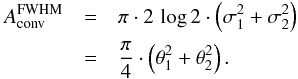 \appendix \setcounter{section}{2} \begin{eqnarray} \label{bFf:EllipseArea} A_{\rm conv}^{\rm FWHM} &=& \pi \cdot 2 \, \log 2 \cdot \left(\sigma_1^2 + \sigma_2^2\right) \nonumber\\ &=& \frac{\pi}{4} \cdot \left(\theta_1^2 + \theta_2^2\right). \end{eqnarray}
