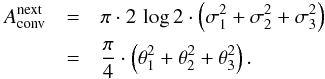 \appendix \setcounter{section}{2} \begin{eqnarray} \label{bFf:NextEllipseArea} A_{\rm conv}^{\rm next} &=& \pi \cdot 2 \, \log 2 \cdot \left(\sigma_1^2 + \sigma_2^2 + \sigma_3^2\right) \nonumber\\ &=& \frac{\pi}{4} \cdot \left(\theta_1^2 + \theta_2^2 + \theta_3^2\right). \end{eqnarray}