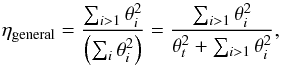 \appendix \setcounter{section}{2} \begin{equation} \label{bFf:NextNextEtaGeneral} \eta_{\rm general} = \frac{\sum_{i > 1} \theta_i^2}{\left(\sum_i \theta_i^2\right)} = \frac{\sum_{i > 1} \theta_i^2}{\theta_t^2 + \sum_{i > 1} \theta_i^2}, \end{equation}