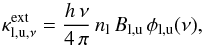 \appendix \setcounter{section}{2} \begin{equation} \label{od:kappaExt} \kappa_{\rm l,u,\nu}^{\rm ext} = \frac{h \, \nu}{4 \, \pi} \, n_{\rm l} \, B_{\rm l,u} \, \phi_{\rm l,u} (\nu), \end{equation}