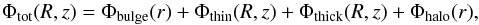 \begin{equation} \Phi_{\rm tot}(R,z)=\Phi_{\rm bulge}(r)+\Phi_{\rm thin}(R,z)+\Phi_{\rm thick}(R,z)+\Phi_{\rm halo}(r), \end{equation}