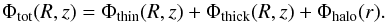\begin{equation} \Phi_{\rm tot}(R,z)=\Phi_{\rm thin}(R,z)+\Phi_{\rm thick}(R,z)+\Phi_{\rm halo}(r). \end{equation}