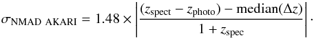 \begin{equation} \sigma_{\rm NMAD\mbox{ }AKARI}=1.48\times \left| \frac{(z_{\rm spect}-z_{\rm photo})-{\rm median}(\Delta z)}{1+z_{\rm spec}} \right|\cdot \label{CE_AKARI_PART2} \end{equation}