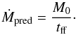 \begin{equation} \dot{M}_{\text{pred}} = \frac{M_{0}}{t_{\text{ff}}}\cdot \label{equ:mdot_pred} \end{equation}