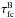 \hbox{$\tau_{\text{fc}}^{\text{B}}$}