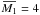\hbox{$\overbar{M_{1}} = 4$}