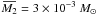 \hbox{$\overbar{M_{2}} = 3 \times 10^{-3}~\msun$}