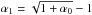 \hbox{$\alpha_{1} = \sqrt{1 + \alpha_{0}} - 1$}