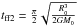 \hbox{$t_{\text{ff2}} = \frac{\pi}{2} \sqrt{ \frac{R_{0}^{3}}{2 G M_{0}} }$}