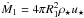 \hbox{$\dot{M}_{1} = 4\pi R_{1}^{2} \rho_{\star} u_{\star} $}