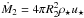 \hbox{$\dot{M}_{2} = 4\pi R_{2}^{2} \rho_{\star} u_{\star} $}