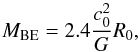 \begin{equation} M_{\mathrm{BE}} = 2.4 \frac{c_{0}^{2}}{G} R_{0}, \label{equ:M_BE} \end{equation}
