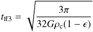\begin{equation} t_{\mathrm{ff3}} = \sqrt{\frac{3\pi}{32 G \rho_{\mathrm{c}}(1-\epsilon)}} \label{equ:tff3} \end{equation}