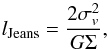 \begin{equation} l_{\rm Jeans} = \frac{ 2 \sigma_{v}^2}{ G \Sigma}, \end{equation}