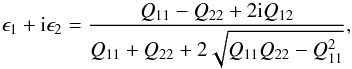 \begin{equation} \label{eps} \epsilon_1+{\rm i}\epsilon_2=\frac{Q_{11}-Q_{22}+2{\rm i}Q_{12}}{Q_{11}+Q_{22}+2\sqrt{Q_{11}Q_{22}-Q_{11}^2}}, \end{equation}