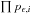 \hbox{$\prod p_{\epsilon, i}$}