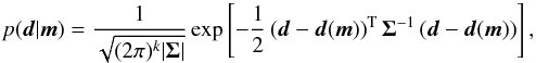 \begin{equation} p(\vec{d}|\vec{m})=\frac{1}{\sqrt{(2\pi)^k |\cov|}} \exp \left[ -\frac{1}{2} \left( \vec{d} - \vec{d}(\vec{m})\right)^\mathrm{T} \cov^{-1} \left( \vec{d} - \vec{d}(\vec{m})\right) \right], \label{eq:likelihood} \end{equation}