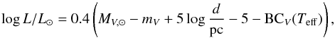 \begin{equation} \log L/\lsun = 0.4\left( M_{{V},\odot} - m_{V} + 5\log \frac{d}{\mathrm{pc}} - 5 - {\rm {\rm BC}}_{V}(T_\mathrm{eff}) \right), \label{eq:bol-lum} \end{equation}