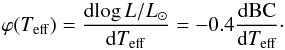 \begin{equation} \varphi(T_\mathrm{eff}) = \frac{\mathrm{d}\!\log L/\lsun}{\mathrm{d}T_\mathrm{eff}} = -0.4\frac{\mathrm{d}{\rm BC}}{\mathrm{d}T_\mathrm{eff}}\cdot \end{equation}