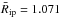 \hbox{$\bar{R}_\mathrm{ip} = 1.071$}