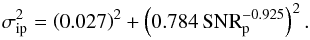 \begin{equation} \sigma_\mathrm{ip}^2 = \left(0.027\right)^2 + \left(0.784 \, \mathrm{SNR}_\mathrm{p}^{-0.925}\right)^2. \label{eq:envelope} \end{equation}