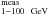 \hbox{$^{\rm meas}_{1 {-}100 \ {\rm~GeV}}$}