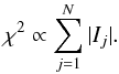 \begin{equation} \chi^2 \propto \sum_{j=1}^{N} |I_j| . \label{chi2} \end{equation}