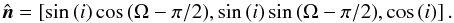 \begin{equation} \label{equation:n} \hat{\vec{n}} = \left[\sin{(i)} \cos{(\Omega - \pi/2)}, \sin{(i)} \sin{(\Omega - \pi/2)}, \cos{(i)} \right] . \end{equation}