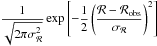 \hbox{$\displaystyle \frac{1}{\sqrt{2 \pi \sigma_{{\cal{R}}}^2}} \exp{\left [- \frac{1}{2} \left ( \frac{{\cal{R}} - {\cal{R}}_{\rm obs}}{\sigma_{{\cal{R}}}} \right )^2 \right]} $}