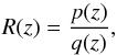 \begin{equation} R(z)=\frac{p(z)}{q(z)}, \end{equation}